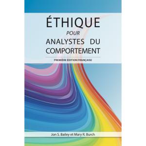 Ethique pour Analystes du comportement de Jon Bailey et Mary Burch