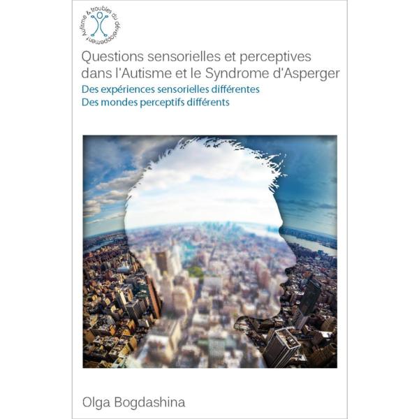 Questions de perception sensorielle dans l'Autisme et le Syndrome d'Asperger