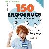 150 ergotrucs pour la classe