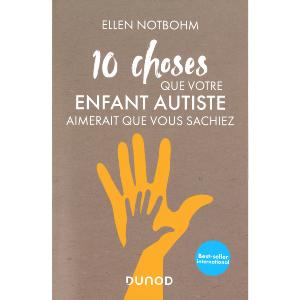 10 choses que votre enfant autiste aimerait que vous sachiez de Ellen Notbohm