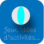 IDEES D'ACTIVITES, DE JEUX...