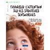 Favoriser l'attention par des stratgies sensorielles