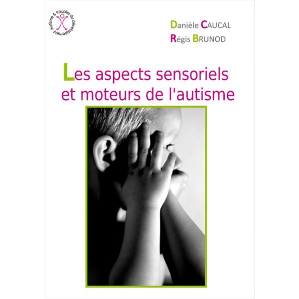 Les aspects sensoriels et moteurs de l'autisme