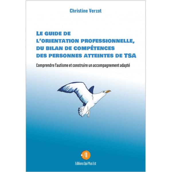 Le guide de l'orientation professionnelle, du bilan de compétences des personnes atteintes de TSA