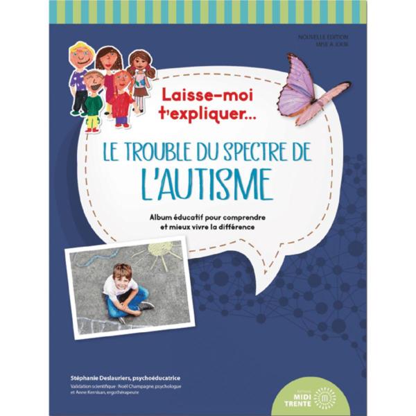 Laisse-moi t'expliquer... Le trouble du spectre de l'autisme