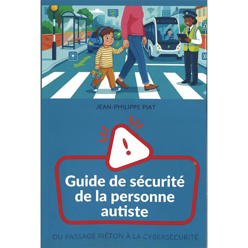 Guide de sécurité de la personne autiste : du passage piéton à la cybersécurité